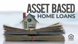Asset Based Mortgage